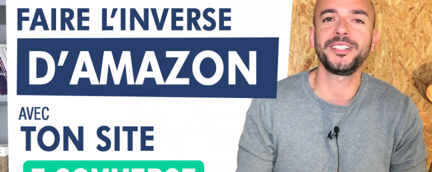 Amazon : Pourquoi tu dois faire l'inverse sur ton site