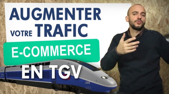 Augmenter le trafic de votre site web en prenant le TGV