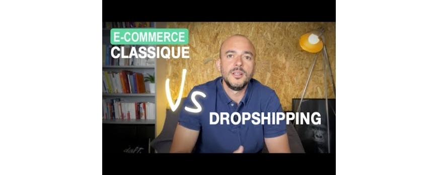 E-commerce classique Vs Dropshipping