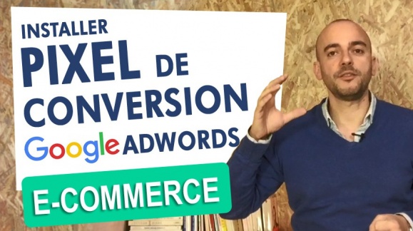 Installer un Pixel de conversion pour Google Adwords